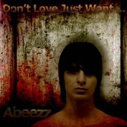 Abeezz : Don't Love Just Want